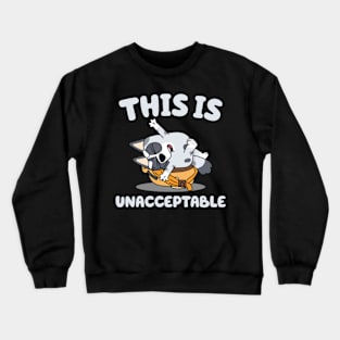 this is unacceptable Crewneck Sweatshirt